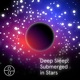 Deep Sleep Submerged in Stars