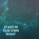 Stars In Our Own Right Single