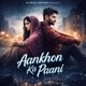 Aankhon Ka Paani Single