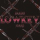 Lowkey feat BandoTheReal Single