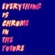 Everything Is Chrome in the Future feat Student 1 Single