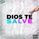 Dios Te Salve Single