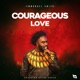 Courageous Love Single