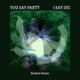 You Say Party I Say Die Roderic Remix Single
