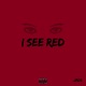 I See Red Single