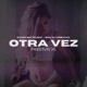 Otra Vez Remix Single