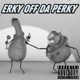 ERKY OFF DA PERKY Single