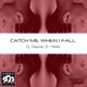 Catch Me When I Fall feat Halala Single