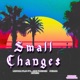 Small Changes feat Joe Fresco Pedrokuzco Single