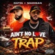 Ain t No Love In The Trap Single