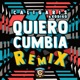 Quiero Cumbia Remix Single