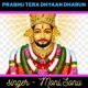 Prabhu Tera Dhyaan Dharun Single