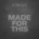 MADE FOR THIS