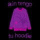 aún tengo tu hoodie Single