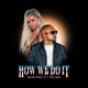 How We Do It feat Pia Mia Single