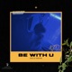 BE WITH U SPED UP EP