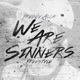 We Are Sinners Freestyle Single