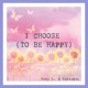 I Choose To Be Happy Single