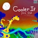 COoLer if you Did Single