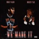 We Made It feat Drizzy Tae Single