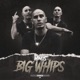 Big Whips Single