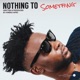 Nothing to Something Single