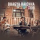 Bhagya Raichha Tori Single