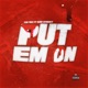 Put Em On feat King Emery Single