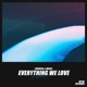 Everything We Love Single