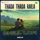 Thada Thada Raila Chill Lofi Single