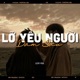 Lỡ Yêu Người Đậm Sâu Lofi Single
