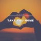 Take You Home Remix Single
