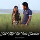 Dil Me Ho Tum Sanam Single