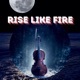 Rise Like Fire Single
