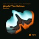 Would You Believe Remixes feat Jono McCleery