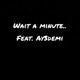 Wait a minute feat ay3demi Single