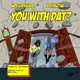 You With Dat feat bbymutha Single