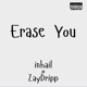 Erase You feat Zaydripp Single