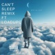 Can t Sleep feat LoadupC Remix Single