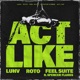 ACT LIKE feat Spencer Flores Single