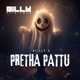 Pretha Pattu Single