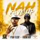 Nah Give Up feat Fyah Flexx Single