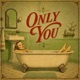 ONLY YOU feat Stanza Blade A Part Single