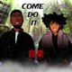 COME DO IT feat Deric Single