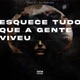 Esquece Tudo Que a Gente Viveu Single