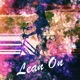 Lean On feat Kristina Sarro Single