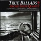 True Ballads