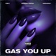 GAS YOU UP feat Adrian Swish Single