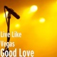 Good Love feat Blake Tha God Single