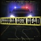 Shoulda Been Dead Single